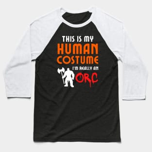 This is My Human Costume I'm Really an Orc Baseball T-Shirt